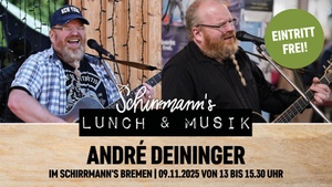 Schirrmann´s Lunch & Musik mit ANDRÉ DEININGER
