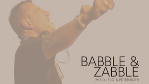 Babble & Zabble mit DJ Flö und Peter Roth