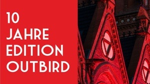 10 Jahre Edition Outbird – zur Leipziger Buchmesse