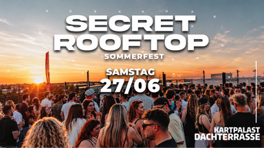 SECRET ROOFTOP - Sommerfest auf der Dachterrasse
