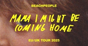 BEACHPEOPLE — MAMA I MIGHT BE COMING TOUR 2025