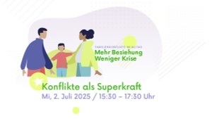 Konflikte als Superkraft – Impulse für eine gute Streitkultur im Familienalltag