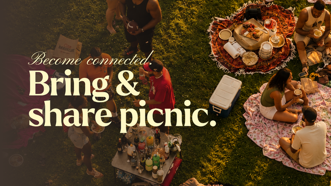 Become connected. Bring & share picnic.