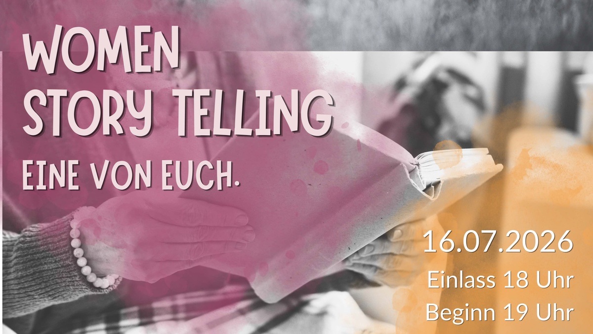 Women Story Telling - Eine von Euch!