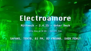 Electroamore mit SAFAHS, TEKTO, DJ FM, DJ FREUND, SVEN FEHLT