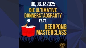 Die ultimative Donnerstagsparty feat. Beerpong Masterclass