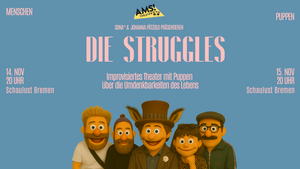 DIE STRUGGLES - Improvisiertes Theater über die Umdenkbarkeiten des Lebens