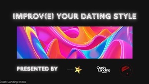 Improv(e) Your Dating Style- we do not give you a fish, but show you how to fish!