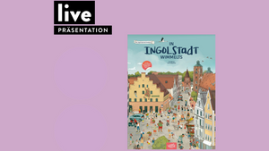 PRÄSENTATION: In Ingolstadt wimmelts - Das Ingolstadt-Wimmelbuch