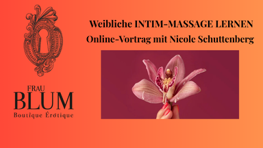 WEIBLICHE INTIM-MASSAGE LERNEN Online-Vortrag mit Nicole Schuttenberg
