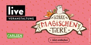 KINDEREVENT: "Die Schule der magischen Tiere"