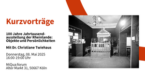 Kurzvorträge: 100 Jahre Jahrtausendausstellung der Rheinlande: Objekte und Persönlichkeiten. Mit Dr. Christiane Twiehaus