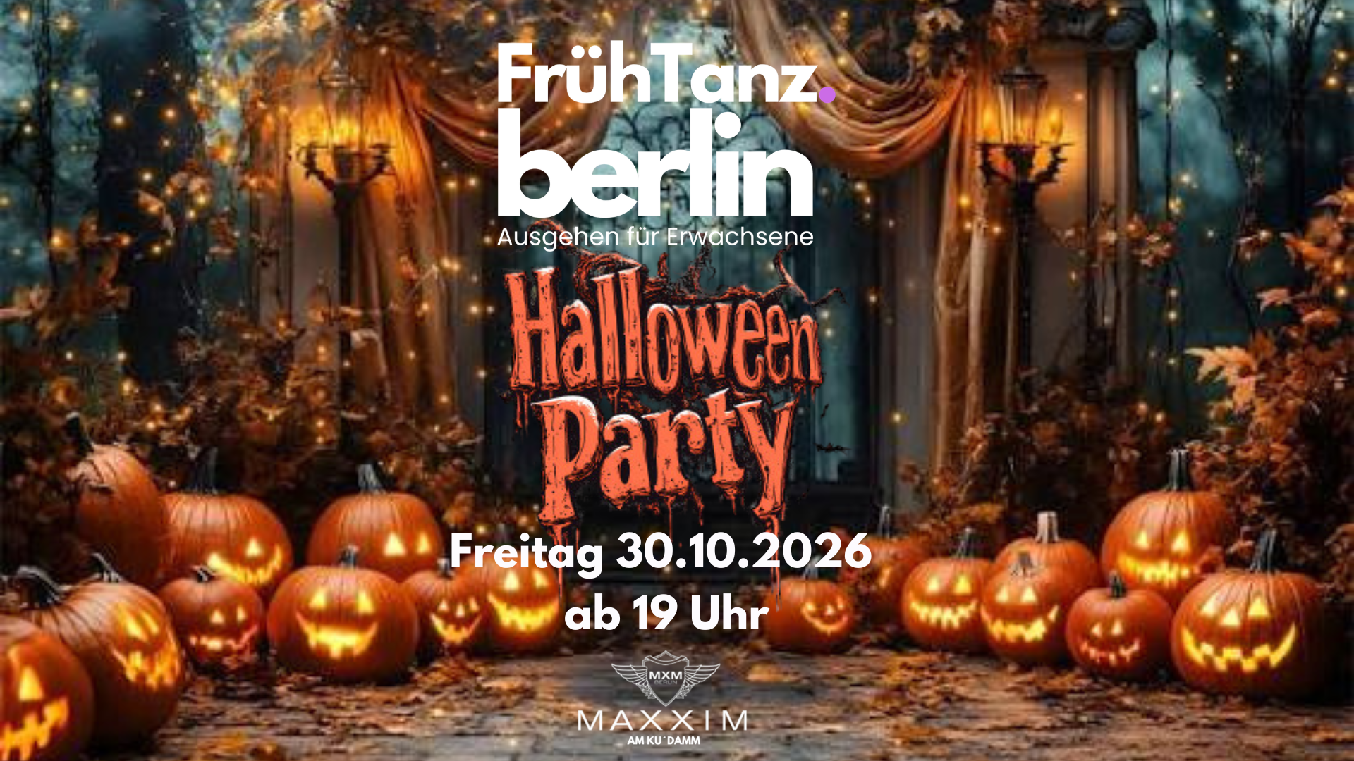 Die große FrühTanz 👻 Halloween Spezial 🎃 Party ab 19 Uhr im Maxxim am Kudamm