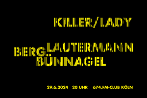 Abenteuer in der Nachbarschaft präsentiert: BERG BÜNNAGEL LAUTERMANN + KILLER/LADY - Unberechenbare Klangwelten treffen auf eigenwillige Hausmusik