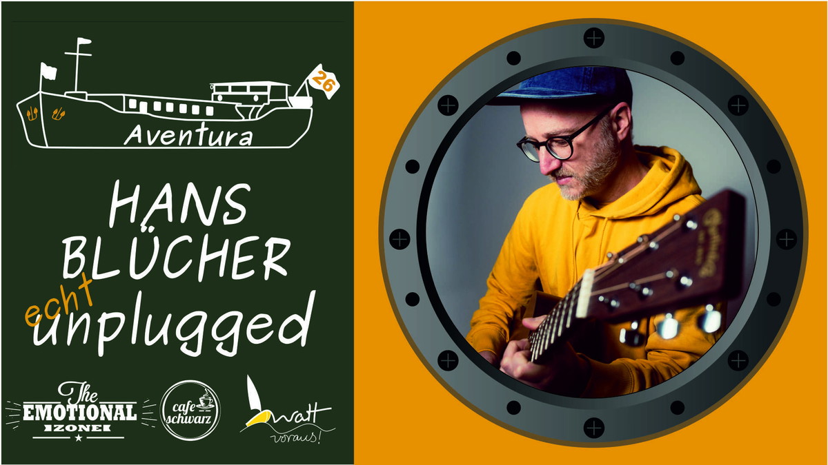 Aventura echt unplugged mit HANS BLÜCHER