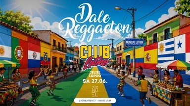 Dale Reggaeton "Club Latino" x Noel Club Ulm / Sa 27.06.26