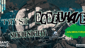 Dödelhaie + Sick of Society + Tryst +++ Nachholtermin +++