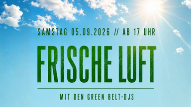 FRISCHE LUFT Part II ft. GREEN BELT DJs