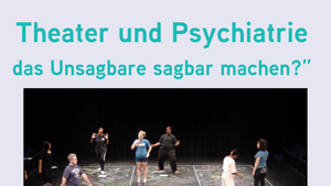 Theater und Psychiatrie – das Unsagbare sagbar machen? Über Haltung und Embodiment in einem therapeutischen Setting