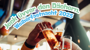 Jeck üvver den Dächern. - Weiberfastnacht 2025