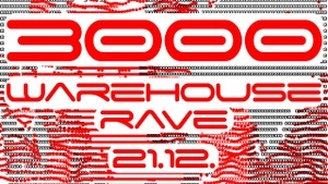 3000 WAREHOUSE RAVE