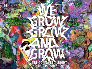 Jana Kerima Stolzer & Lex Rütten – We grow, grow and grow, we‘re gonna be alright and this is our show
