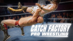CATCH FACTORY PRO WRESTLING