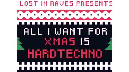 LOST IN RAVES - All I want for Xmas is Hardtechno