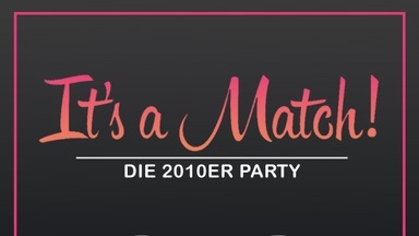 It's a Match – Die 2010er Party
