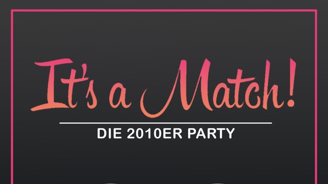 It's a Match – Die 2010er Party
