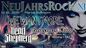 NEUJAHRSROCK die Elfte // We Want More // Dead Shepherd // Tortuous Flow