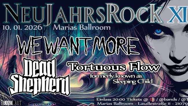 NEUJAHRSROCK die Elfte // We Want More // Dead Shepherd // Tortuous Flow