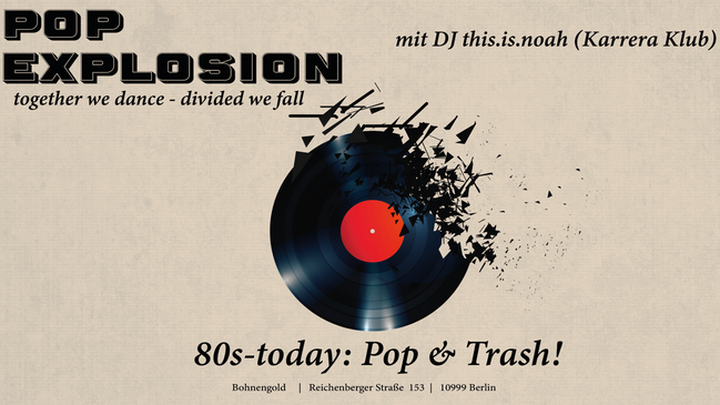 POP EXPLOSION- 80ies-today: Pop & Trash Bangers
