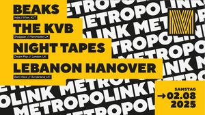 Metropolink Festival / Lebanon Hanover, The KVB, Night Tapes, Beaks uvm.