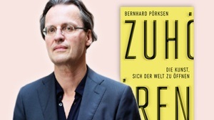 Bernhard Pörksen: Zuhören