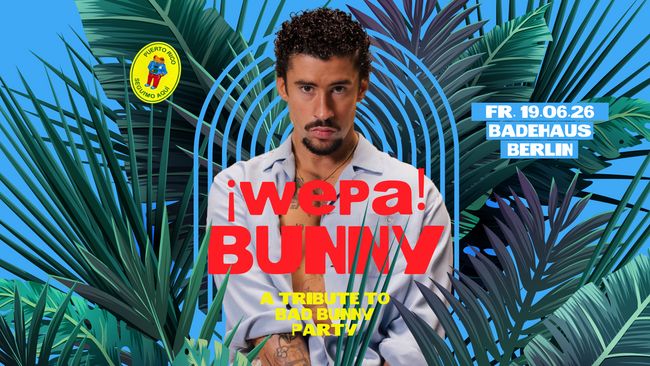 ¡Wepa! Bunny • Badehaus • Berlin