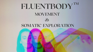 Fluentbody - Movement & Somatic Exploration