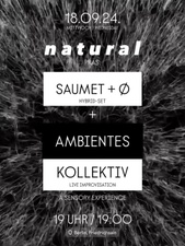 NATURAL pres SAUMET + Ø + AMBIENTES KOLLEKTIV | LIVE