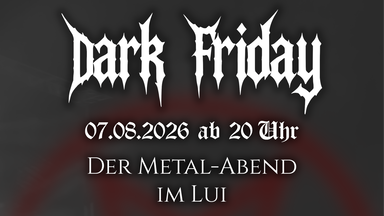 Dark Friday / Metal-Abend im Lui