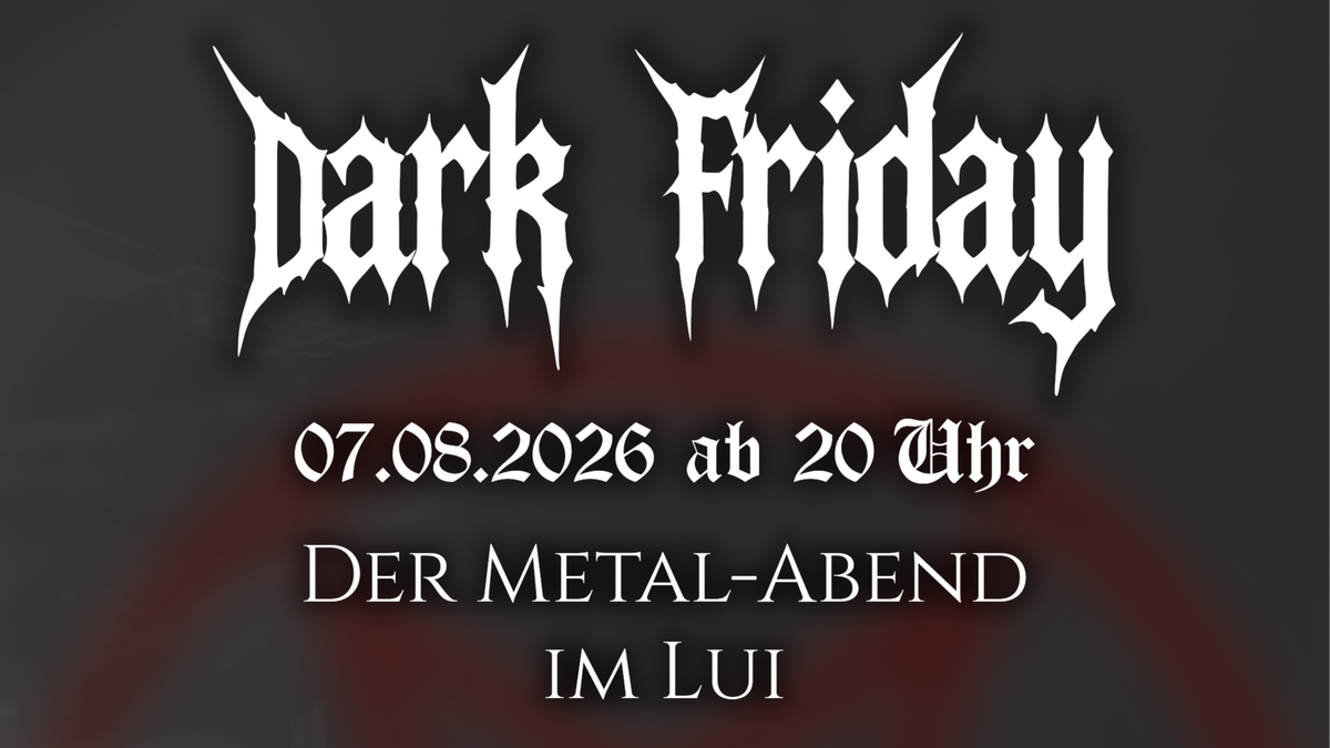 Titelbild der Veranstaltung Dark Friday / Metal-Abend im Lui