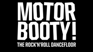 MOTORBOOTY! The Rock'n Roll Dancefloor