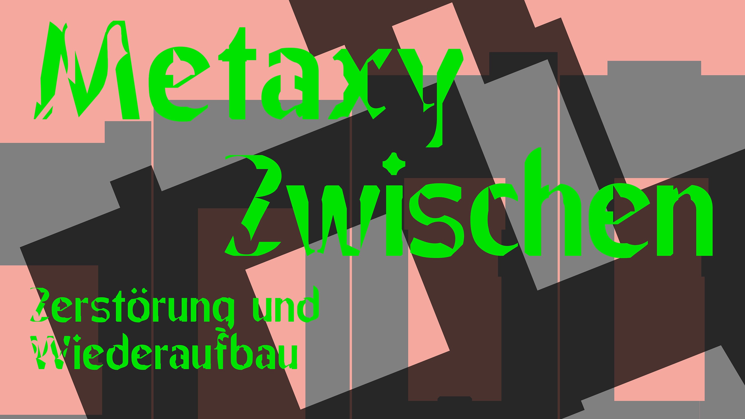 Metaxy : Zwischen Zerstörung und Wiederaufbau - Ausstellungseröffnung
