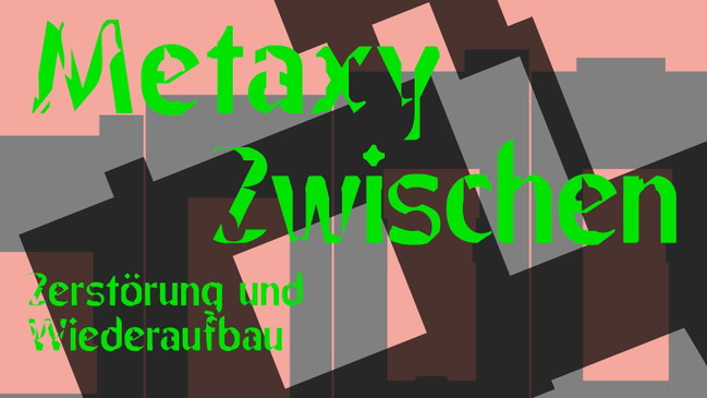 Metaxy : Zwischen Zerstörung und Wiederaufbau - Ausstellungseröffnung
