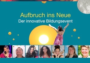 Aufbruch ins Neue - Der innovative Bildungsevent