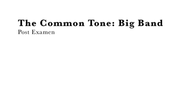 The Common Tone: Big Band; Post Examen