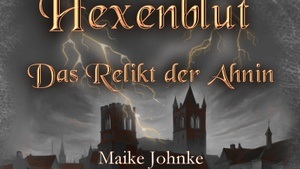 Hexenblut, das Relikt der Ahnin - historische Fantasy meets Reallife