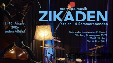 Zikaden -  Jazz und kreative Musik an 14 Sommerabenden