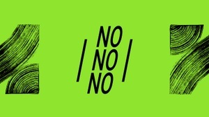 NO NO NO! – For Bouys and Gerhls and Criminal Queers