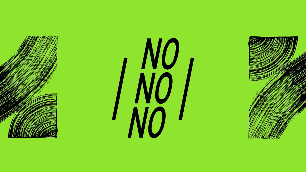 NO NO NO! – For Bouys and Gerhls and Criminal Queers