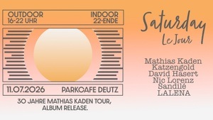 Saturday le Jour im Park Café mit Mathias Kaden, Nic Lorenz, LALENA und Aftershow mit Katzengold, David Hasert b2b Sandile